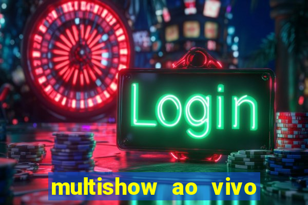 multishow ao vivo gratis online